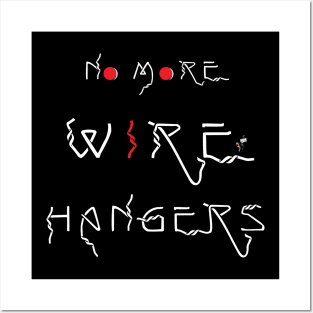 No More Wire Hangers (white) Posters and Art